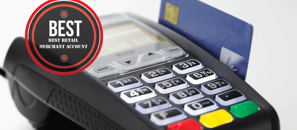 BEST RETAIL MERCHANT ACCOUNT FOR YOUR BUSINESS